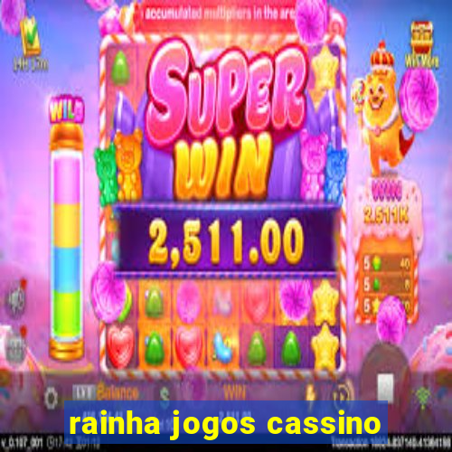 rainha jogos cassino